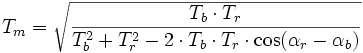 T_m=\sqrt{\frac{T_b \cdot T_r}{T_b^2+T_r^2-2 \cdot T_b \cdot T_r \cdot \cos(\alpha_r-\alpha_b)}}