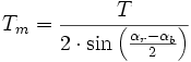 T_m=\frac{T}{2 \cdot \sin \left ( \frac{\alpha_r-\alpha_b}{2} \right )}